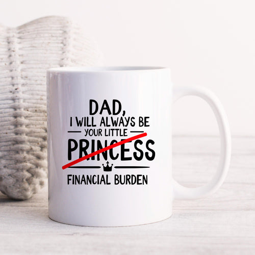 Funny Dad Coffee Mug - Sarcastic Humor Gift From Daughter | Financial Burden Joke Cup