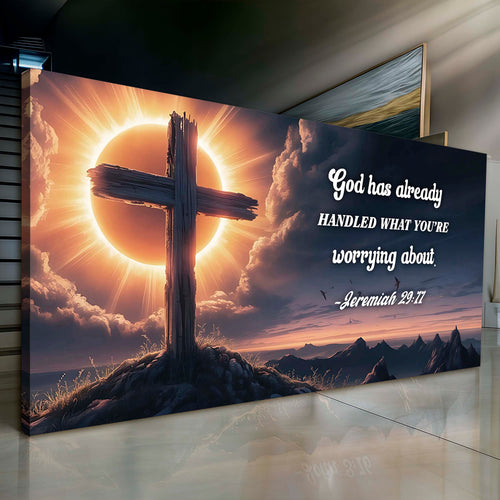 Jeremiah 29:11 - God Has Already Handled What You're Worrying Faith Sign