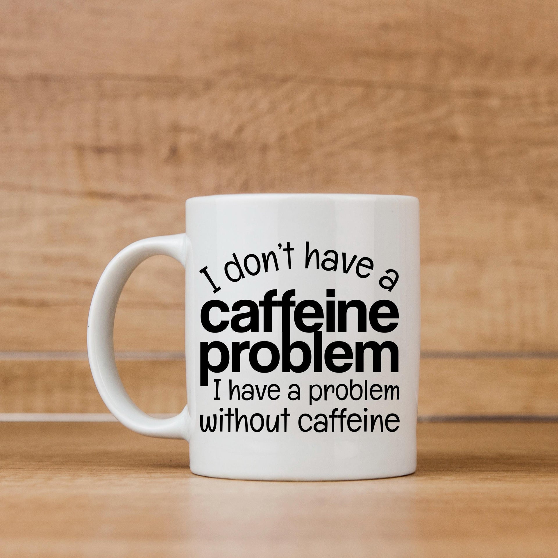 Funny Caffeine Mug - Sarcastic Coffee Cup | Coffee Lover Gift, Dishwasher Safe